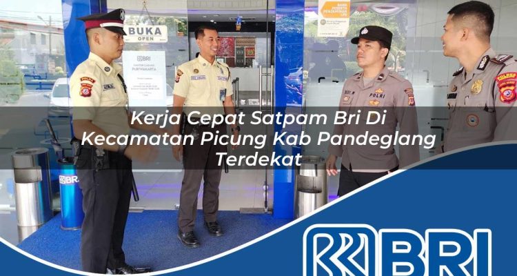 kerja cepat satpam bri di kecamatan picung kab pandeglang terdekat 1754104726