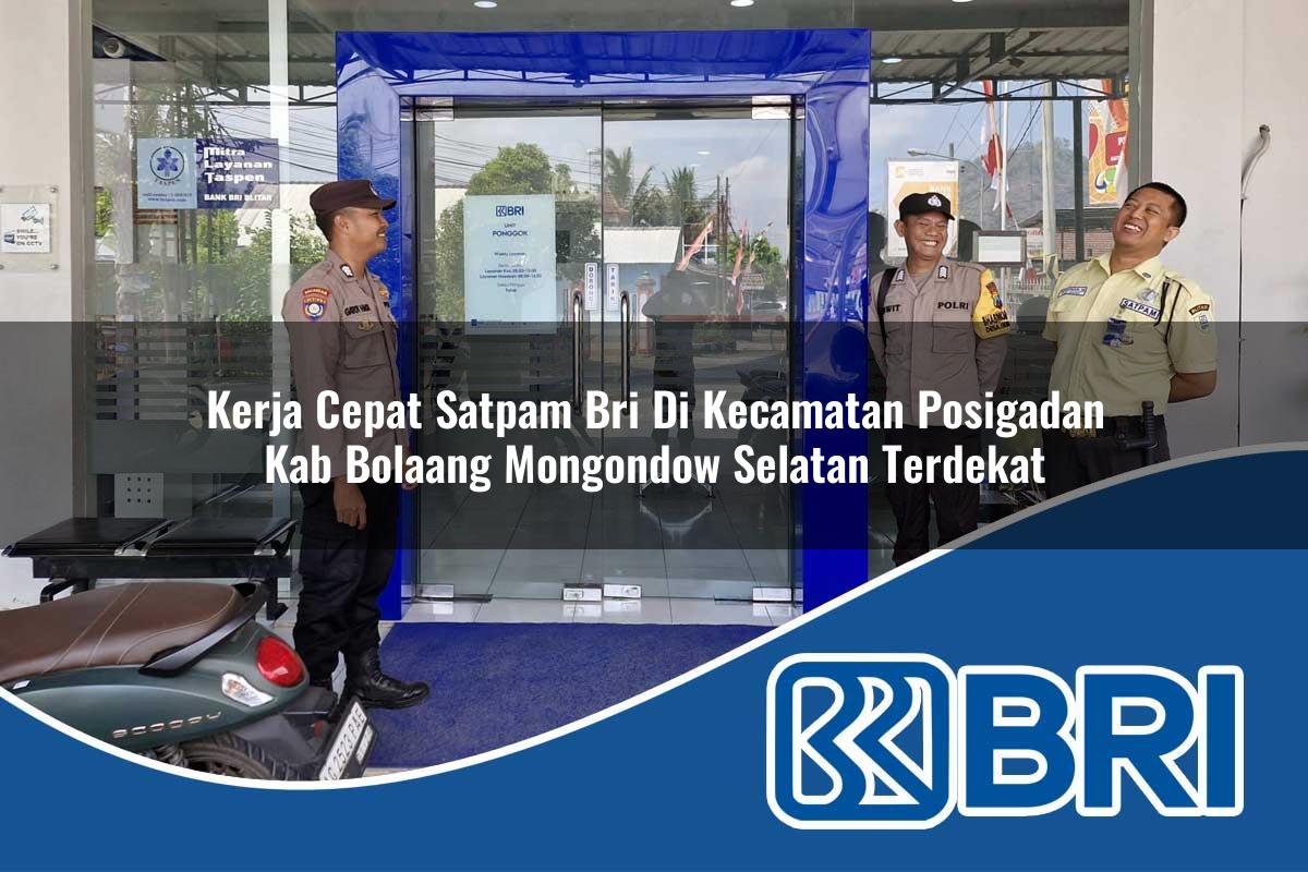 kerja cepat satpam bri di kecamatan posigadan kab bolaang mongondow selatan terdekat 1754194739