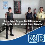 kerja cepat satpam bri di kecamatan pringgabaya kab lombok timur terdekat 1754213686