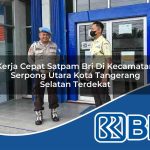 kerja cepat satpam bri di kecamatan serpong utara kota tangerang selatan terdekat 1754450417