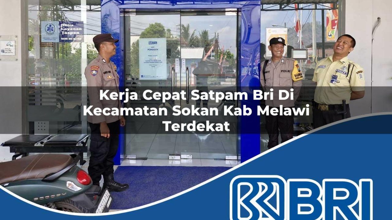 kerja cepat satpam bri di kecamatan sokan kab melawi terdekat 1754230146