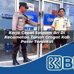 kerja cepat satpam bri di kecamatan tanah grogot kab paser terdekat 1754201101