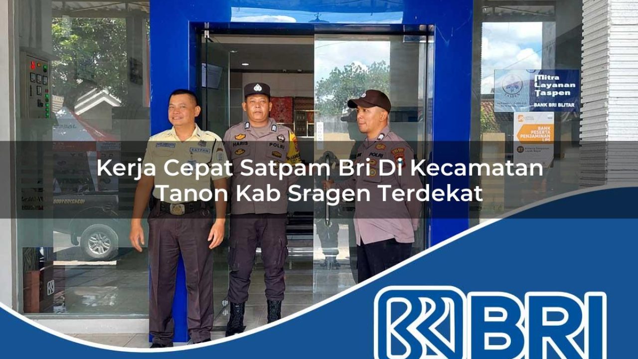 kerja-cepat-satpam-bri-di-kecamatan-tanon-kab-sragen-terdekat-1754419477.jpg kerja cepat satpam bri di kecamatan tanon kab sragen terdekat 1754419477