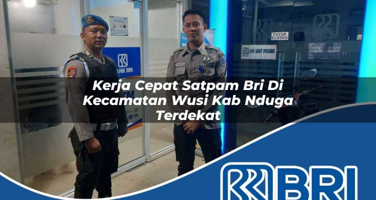 kerja cepat satpam bri di kecamatan wusi kab nduga terdekat 1754458596