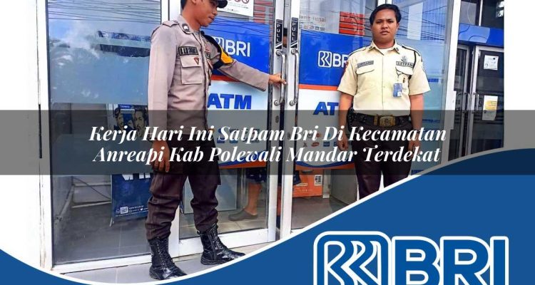 kerja hari ini satpam bri di kecamatan anreapi kab polewali mandar terdekat 1754545595