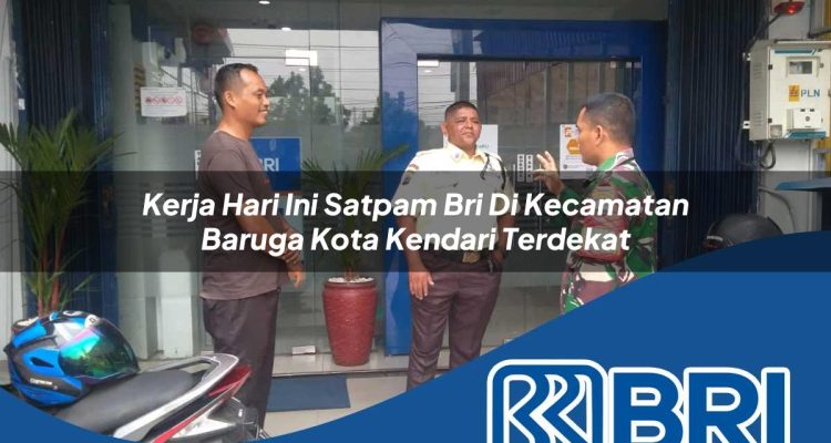 kerja hari ini satpam bri di kecamatan baruga kota kendari terdekat 1754525196