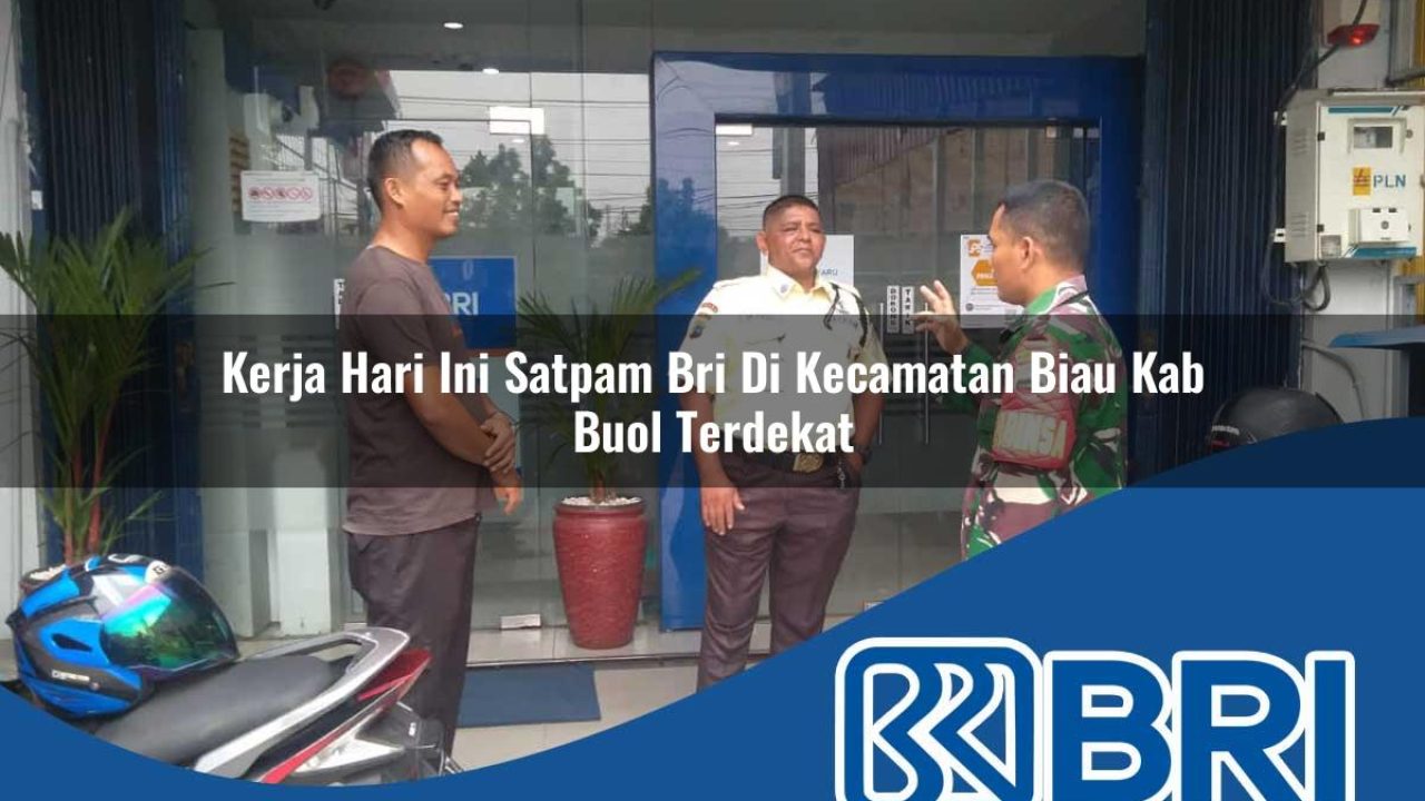 kerja hari ini satpam bri di kecamatan biau kab buol terdekat 1754154543