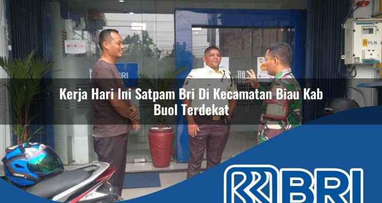 kerja hari ini satpam bri di kecamatan biau kab buol terdekat 1754154543