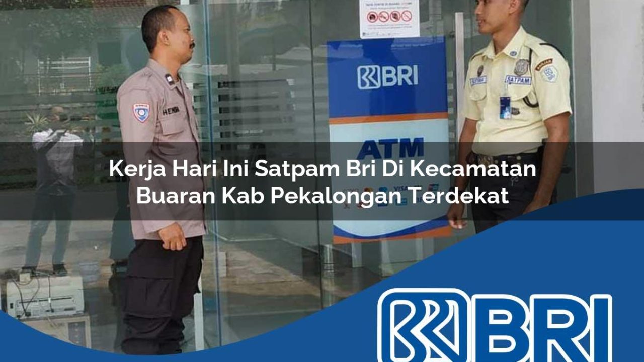 kerja hari ini satpam bri di kecamatan buaran kab pekalongan terdekat 1754568161