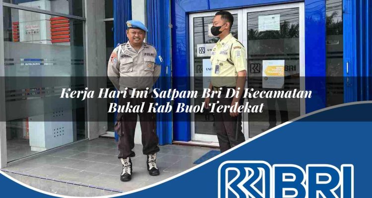 kerja hari ini satpam bri di kecamatan bukal kab buol terdekat 1754391279