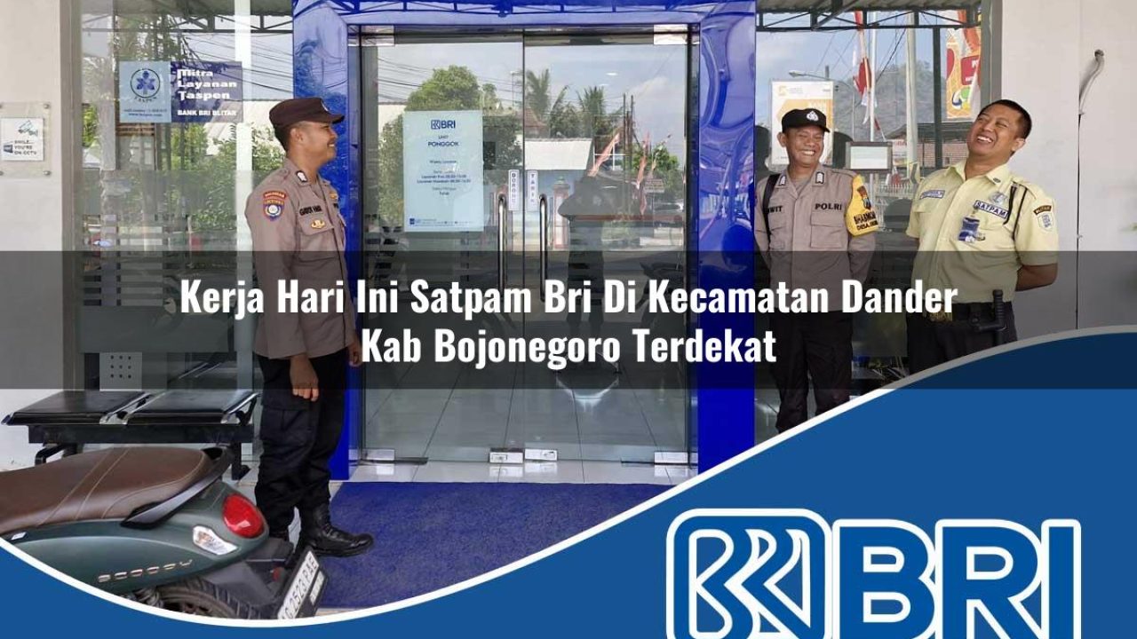 kerja hari ini satpam bri di kecamatan dander kab bojonegoro terdekat 1754323957