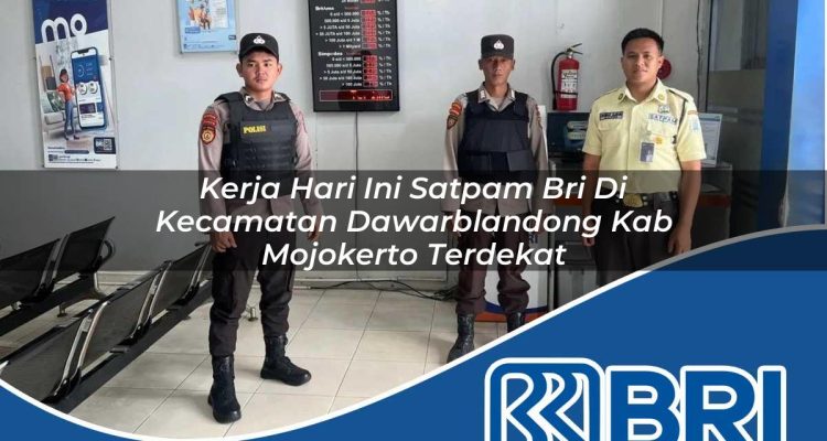 kerja hari ini satpam bri di kecamatan dawarblandong kab mojokerto terdekat 1754324077