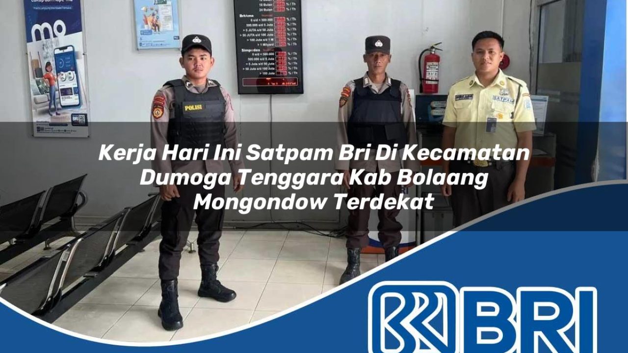 kerja hari ini satpam bri di kecamatan dumoga tenggara kab bolaang mongondow terdekat 1754524116