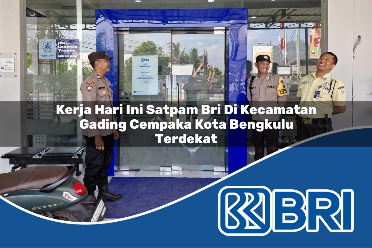 kerja-hari-ini-satpam-bri-di-kecamatan-gading-cempaka-kota-bengkulu-terdekat-1754407240.jpg kerja hari ini satpam bri di kecamatan gading cempaka kota bengkulu terdekat 1754407240