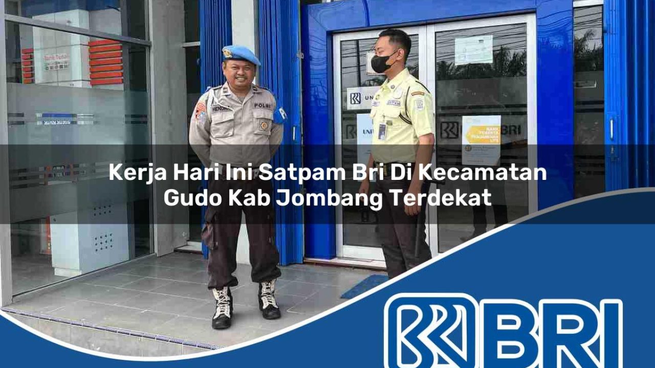 kerja-hari-ini-satpam-bri-di-kecamatan-gudo-kab-jombang-terdekat-1754488357.jpg kerja hari ini satpam bri di kecamatan gudo kab jombang terdekat 1754488357