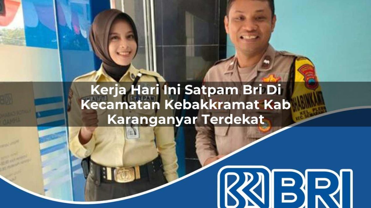 kerja-hari-ini-satpam-bri-di-kecamatan-kebakkramat-kab-karanganyar-terdekat-1754405198.jpg kerja hari ini satpam bri di kecamatan kebakkramat kab karanganyar terdekat 1754405198