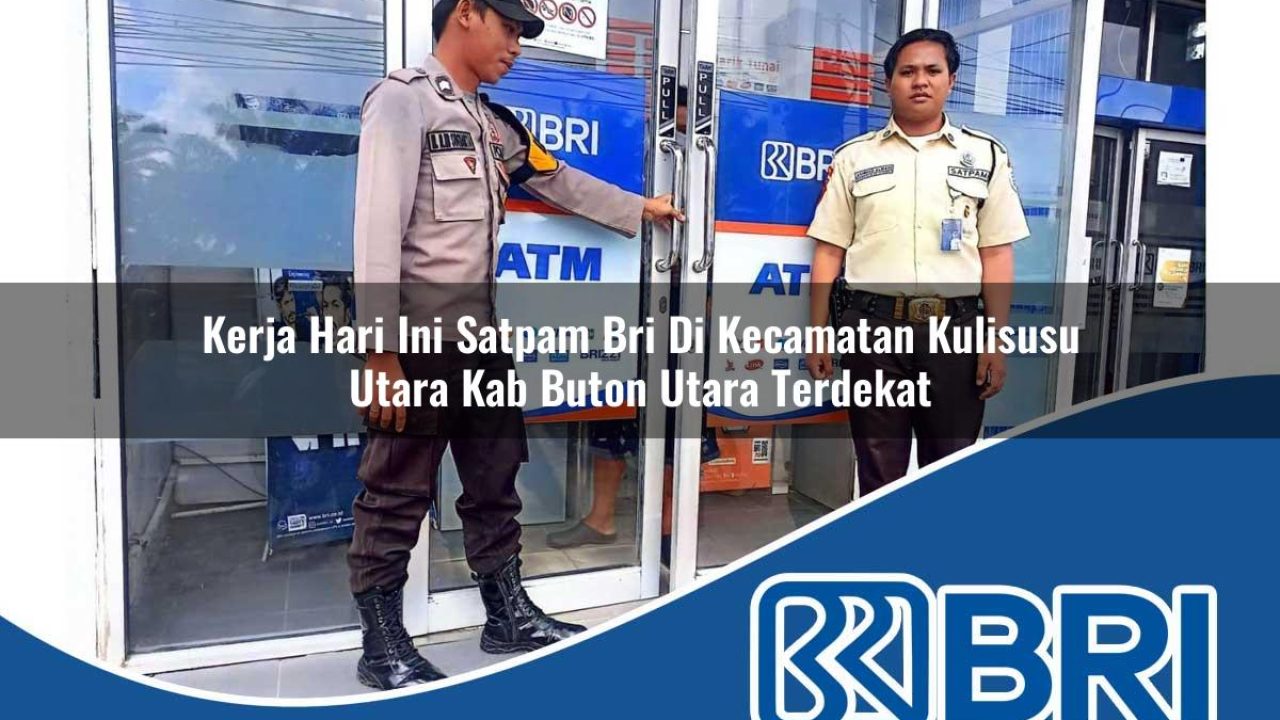 kerja-hari-ini-satpam-bri-di-kecamatan-kulisusu-utara-kab-buton-utara-terdekat-1754209820.jpg kerja hari ini satpam bri di kecamatan kulisusu utara kab buton utara terdekat 1754209820