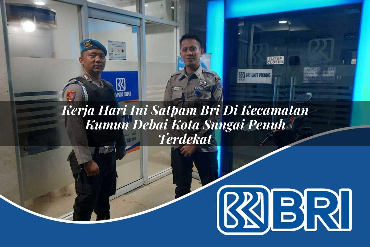 kerja-hari-ini-satpam-bri-di-kecamatan-kumun-debai-kota-sungai-penuh-terdekat-1754538274.jpg kerja hari ini satpam bri di kecamatan kumun debai kota sungai penuh terdekat 1754538274
