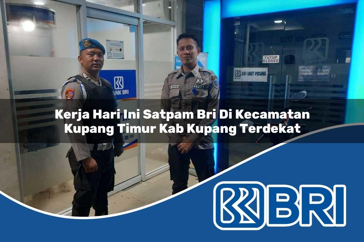 kerja-hari-ini-satpam-bri-di-kecamatan-kupang-timur-kab-kupang-terdekat-1754494479.jpg kerja hari ini satpam bri di kecamatan kupang timur kab kupang terdekat 1754494479