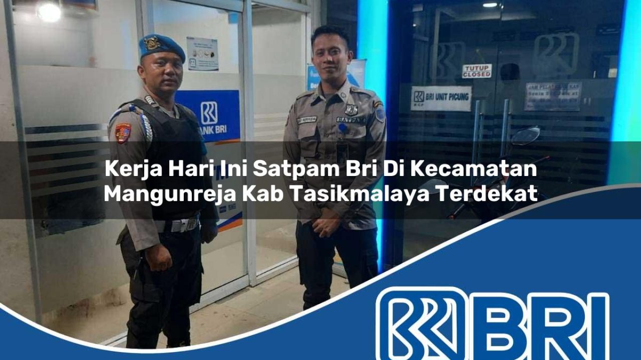 kerja-hari-ini-satpam-bri-di-kecamatan-mangunreja-kab-tasikmalaya-terdekat-1754204582.jpg kerja hari ini satpam bri di kecamatan mangunreja kab tasikmalaya terdekat 1754204582