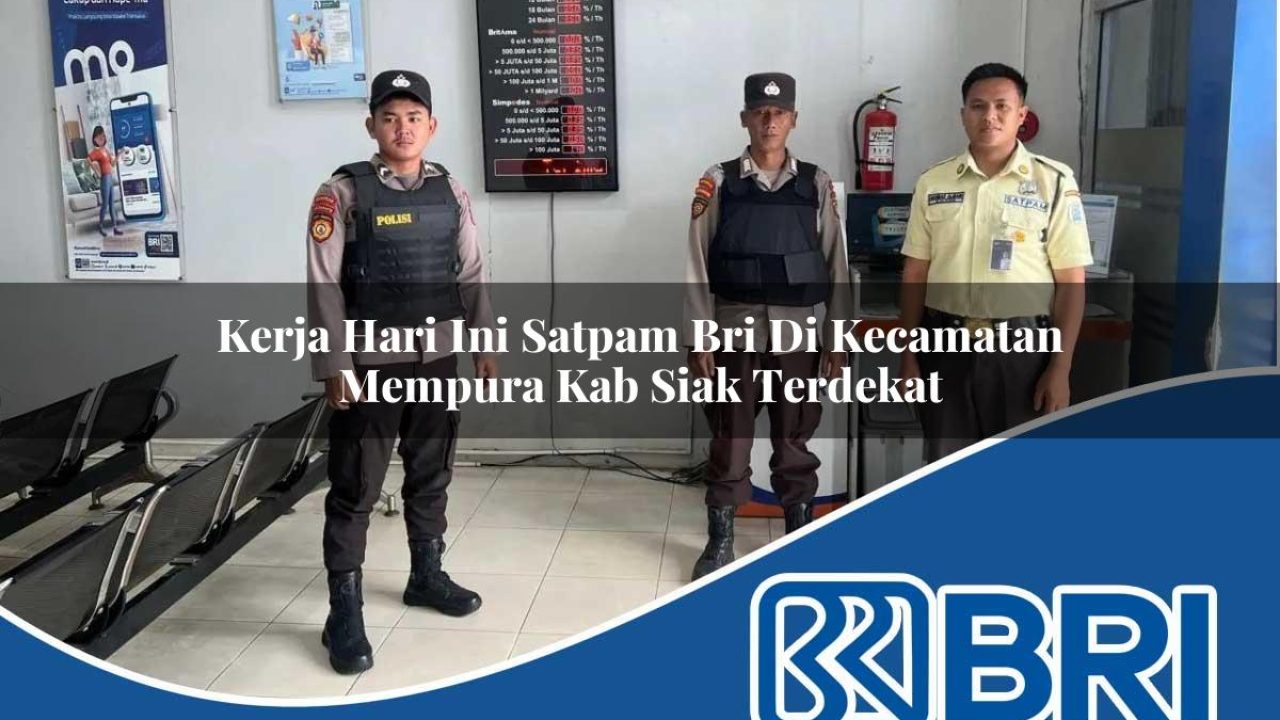 kerja-hari-ini-satpam-bri-di-kecamatan-mempura-kab-siak-terdekat-1754476220.jpg kerja hari ini satpam bri di kecamatan mempura kab siak terdekat 1754476220