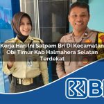 kerja hari ini satpam bri di kecamatan obi timur kab halmahera selatan terdekat 1754115174