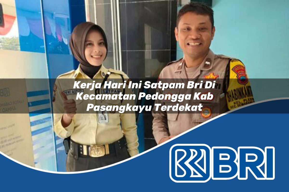 kerja hari ini satpam bri di kecamatan pedongga kab pasangkayu terdekat 1754035620