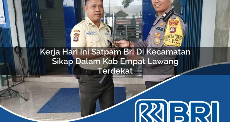 kerja hari ini satpam bri di kecamatan sikap dalam kab empat lawang terdekat 1754263821