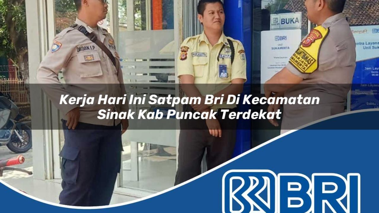 kerja hari ini satpam bri di kecamatan sinak kab puncak terdekat 1754280024