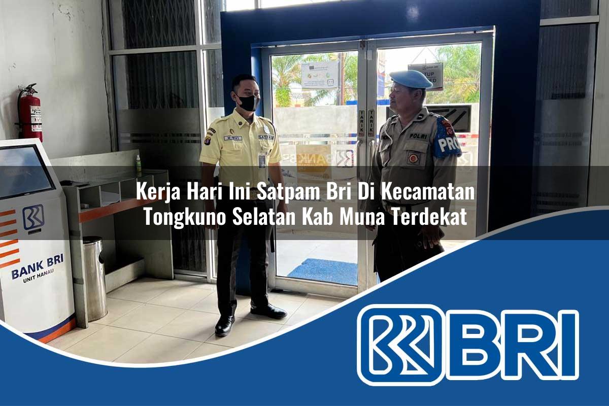 kerja hari ini satpam bri di kecamatan tongkuno selatan kab muna terdekat 1754251855