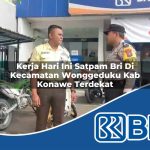 kerja hari ini satpam bri di kecamatan wonggeduku kab konawe terdekat 1754285784