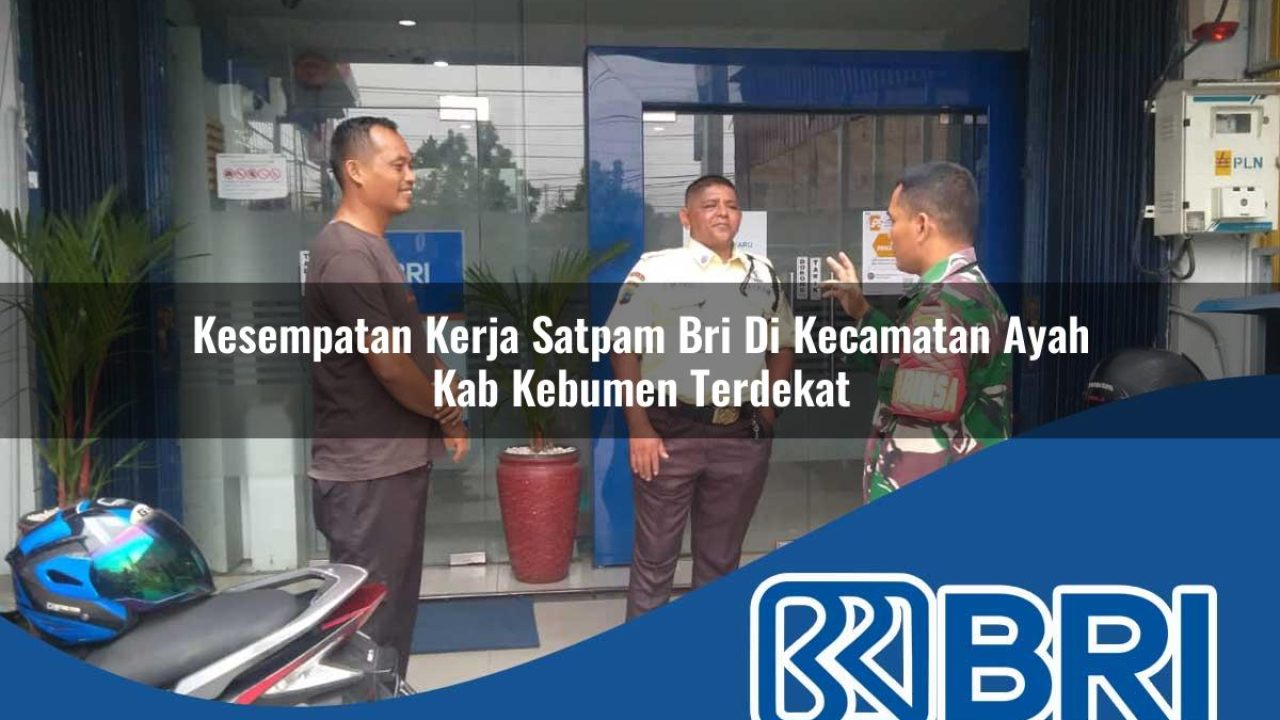 kesempatan kerja satpam bri di kecamatan ayah kab kebumen terdekat 1754368956