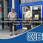 kesempatan kerja satpam bri di kecamatan bangun rejo kab lampung tengah terdekat 1754487401