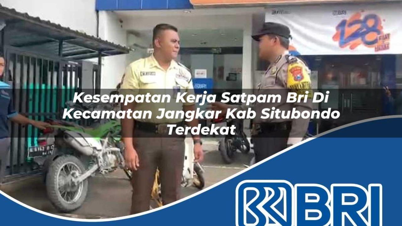 kesempatan-kerja-satpam-bri-di-kecamatan-jangkar-kab-situbondo-terdekat-1754517276.jpg kesempatan kerja satpam bri di kecamatan jangkar kab situbondo terdekat 1754517276