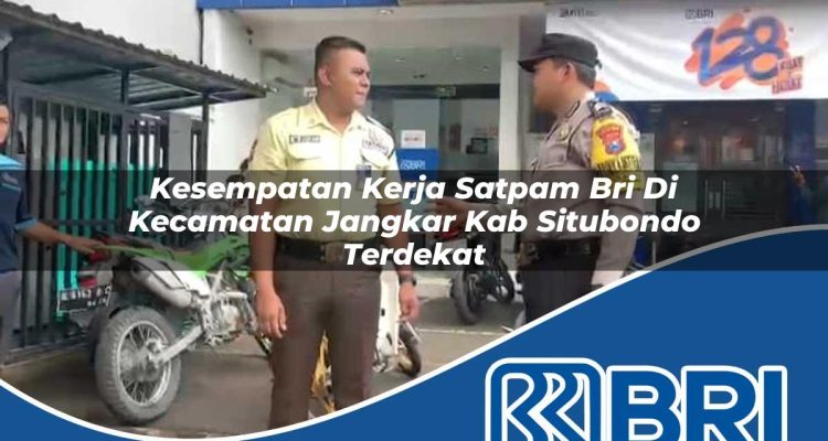 kesempatan kerja satpam bri di kecamatan jangkar kab situbondo terdekat 1754517276