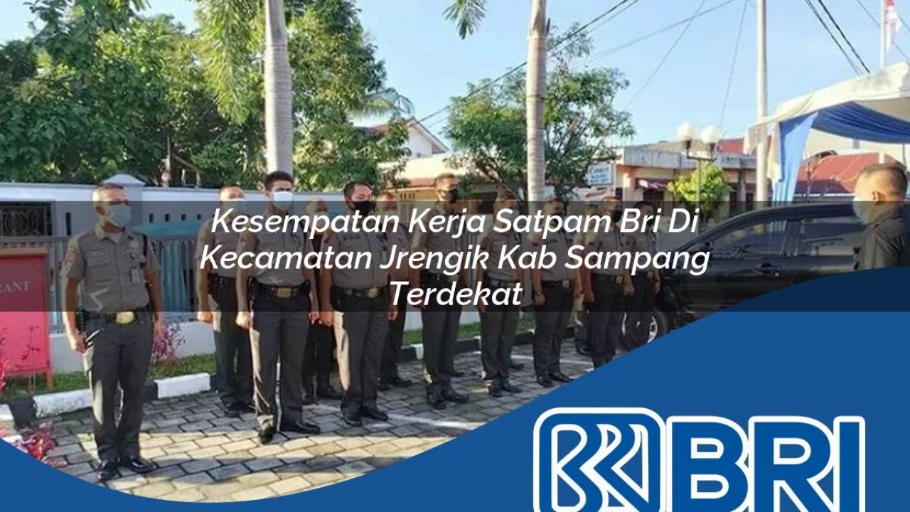 kesempatan-kerja-satpam-bri-di-kecamatan-jrengik-kab-sampang-terdekat-1754192938.jpg kesempatan kerja satpam bri di kecamatan jrengik kab sampang terdekat 1754192938