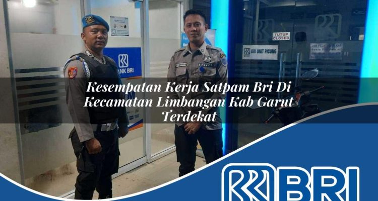 kesempatan kerja satpam bri di kecamatan limbangan kab garut terdekat 1754503503