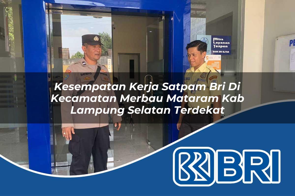 kesempatan kerja satpam bri di kecamatan merbau mataram kab lampung selatan terdekat 1754392821