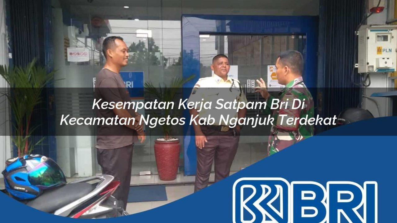kesempatan kerja satpam bri di kecamatan ngetos kab nganjuk terdekat 1754510555