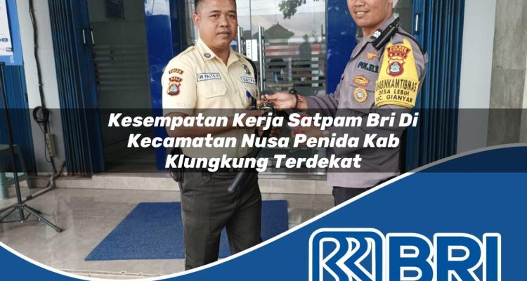 kesempatan kerja satpam bri di kecamatan nusa penida kab klungkung terdekat 1754361756