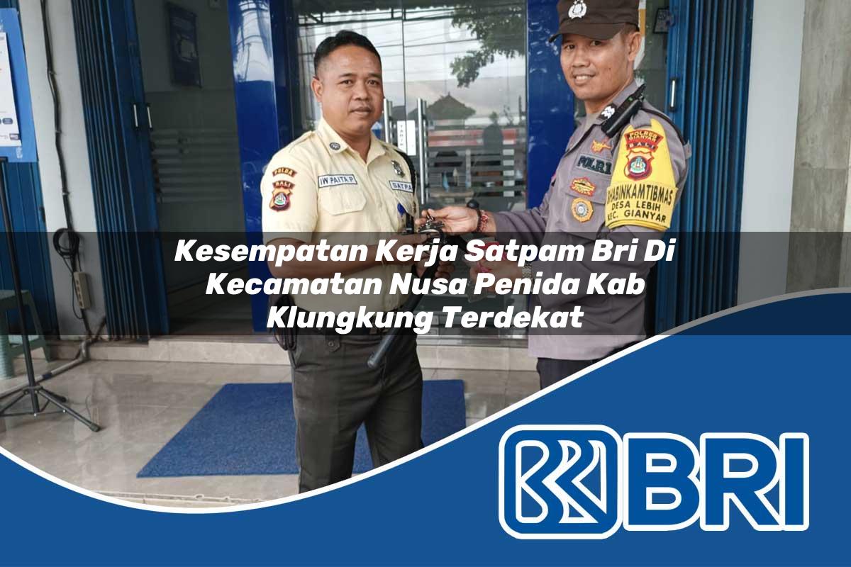 kesempatan kerja satpam bri di kecamatan nusa penida kab klungkung terdekat 1754361756
