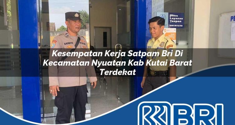 kesempatan kerja satpam bri di kecamatan nyuatan kab kutai barat terdekat 1754253619