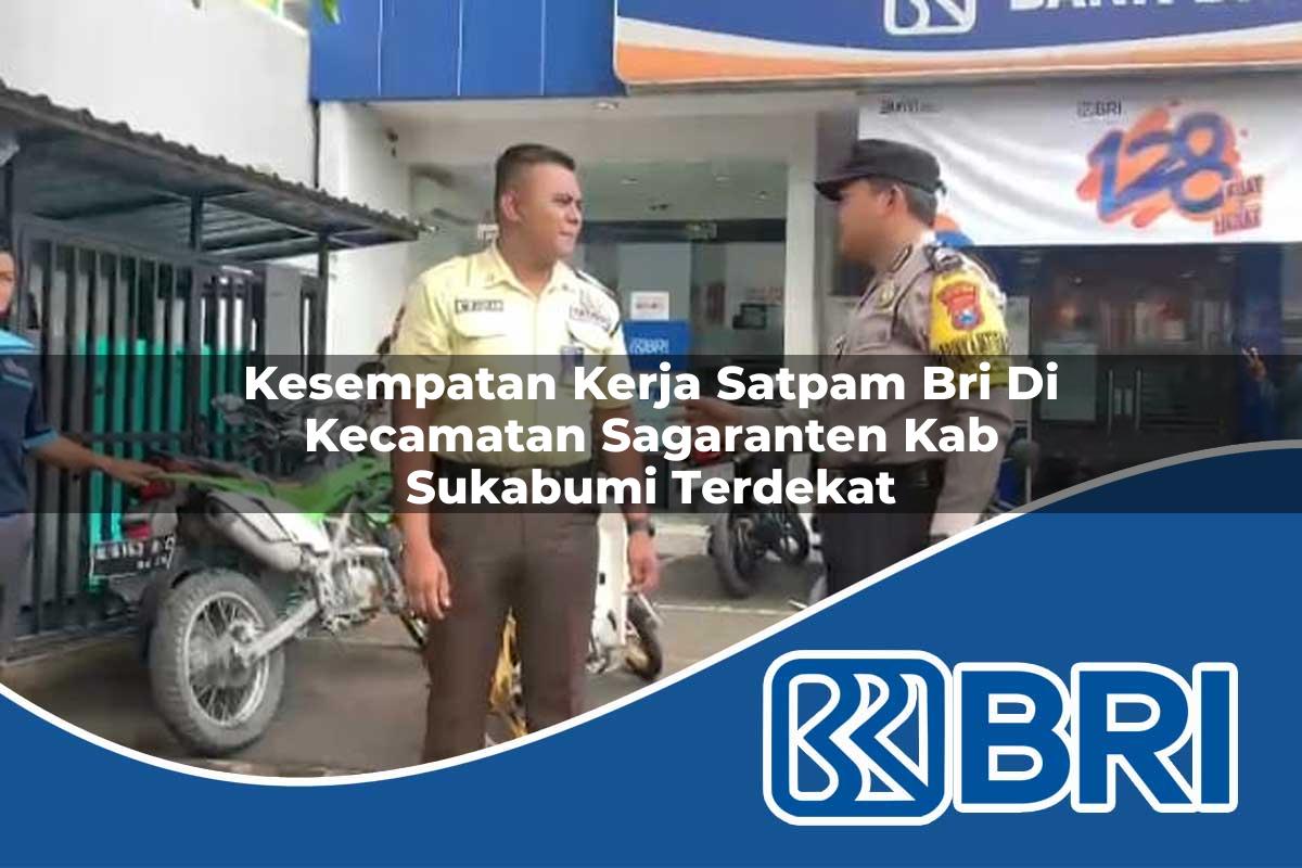 kesempatan kerja satpam bri di kecamatan sagaranten kab sukabumi terdekat 1754498199