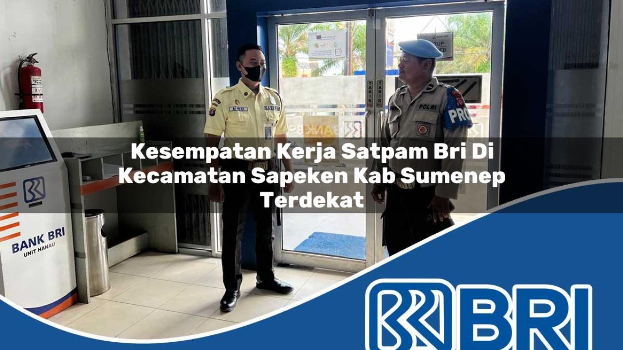 kesempatan kerja satpam bri di kecamatan sapeken kab sumenep terdekat 1754346024