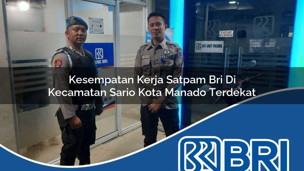 kesempatan kerja satpam bri di kecamatan sario kota manado terdekat 1754497469