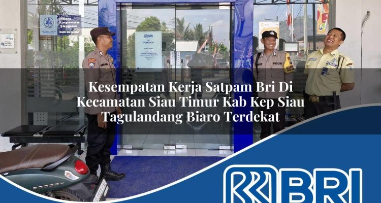 kesempatan kerja satpam bri di kecamatan siau timur kab kep siau tagulandang biaro terdekat 1754153420