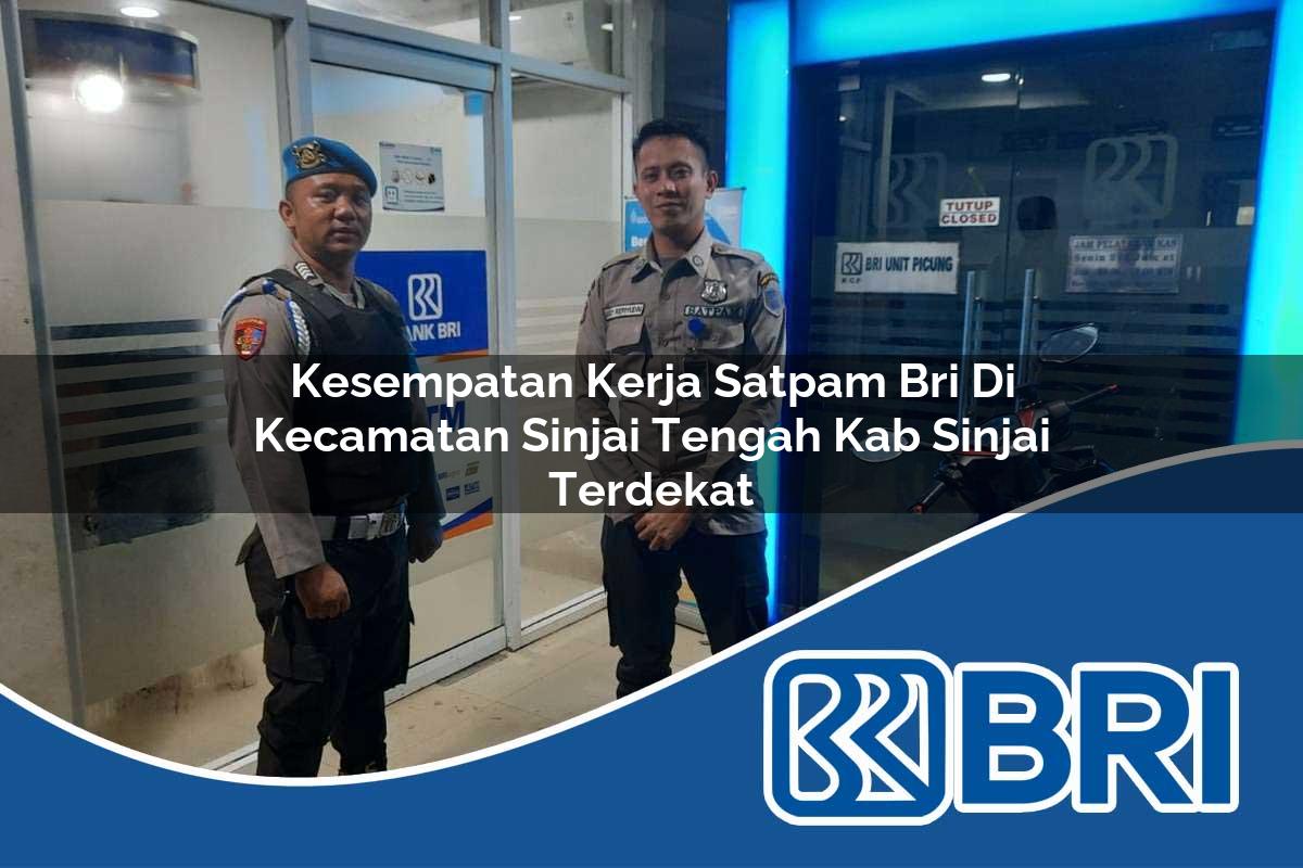 kesempatan kerja satpam bri di kecamatan sinjai tengah kab sinjai terdekat 1754065824