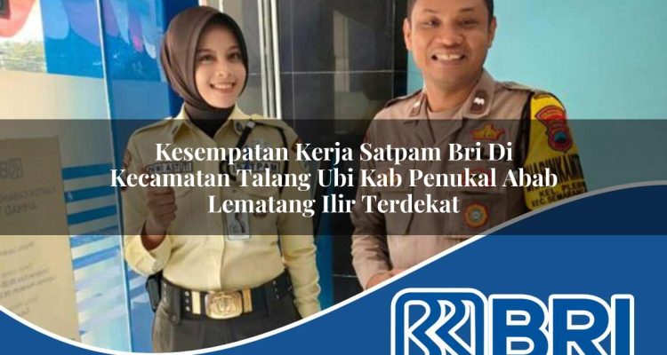 kesempatan kerja satpam bri di kecamatan talang ubi kab penukal abab lematang ilir terdekat 1754456083