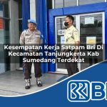 kesempatan kerja satpam bri di kecamatan tanjungkerta kab sumedang terdekat 1754537919