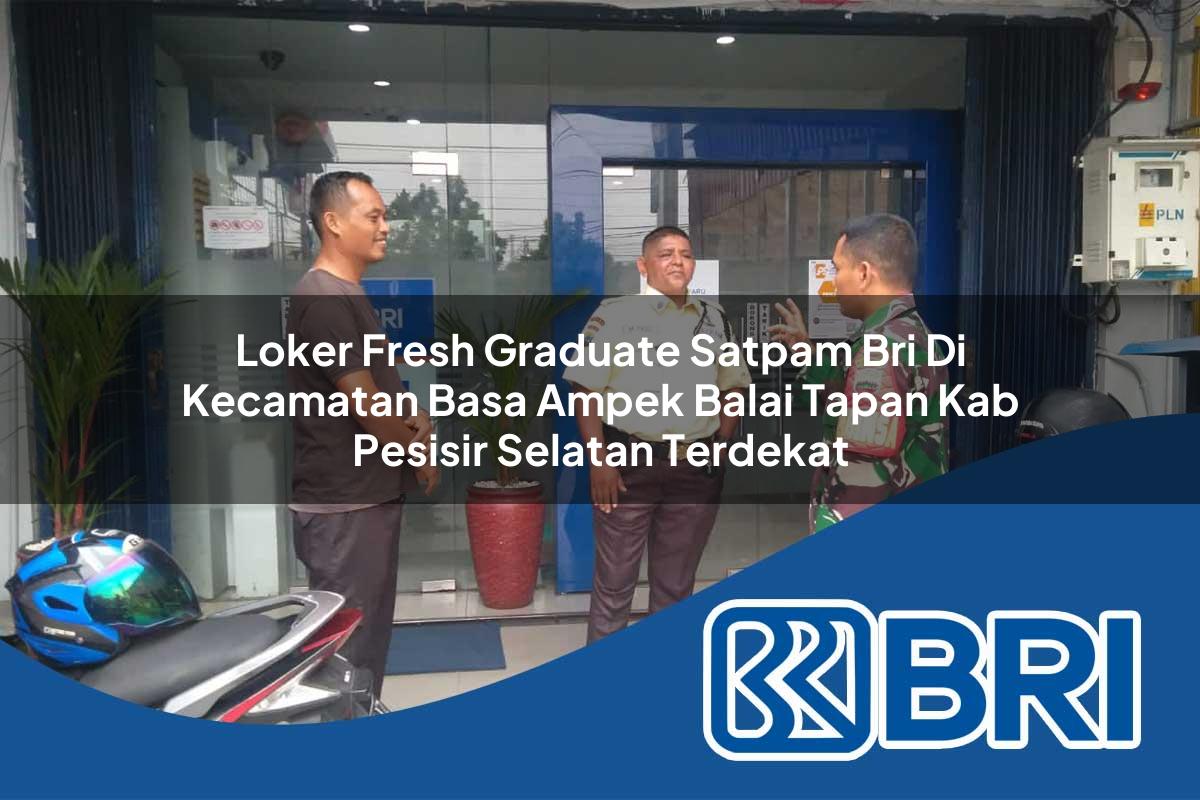 loker-fresh-graduate-satpam-bri-di-kecamatan-basa-ampek-balai-tapan-kab-pesisir-selatan-terdekat-1754402679.jpg loker fresh graduate satpam bri di kecamatan basa ampek balai tapan kab pesisir selatan terdekat 1754402679